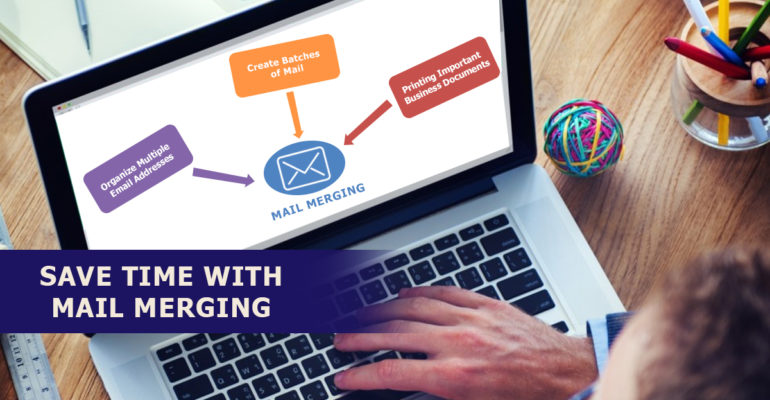 3
                                        Ways to Save Time with Mail Merging